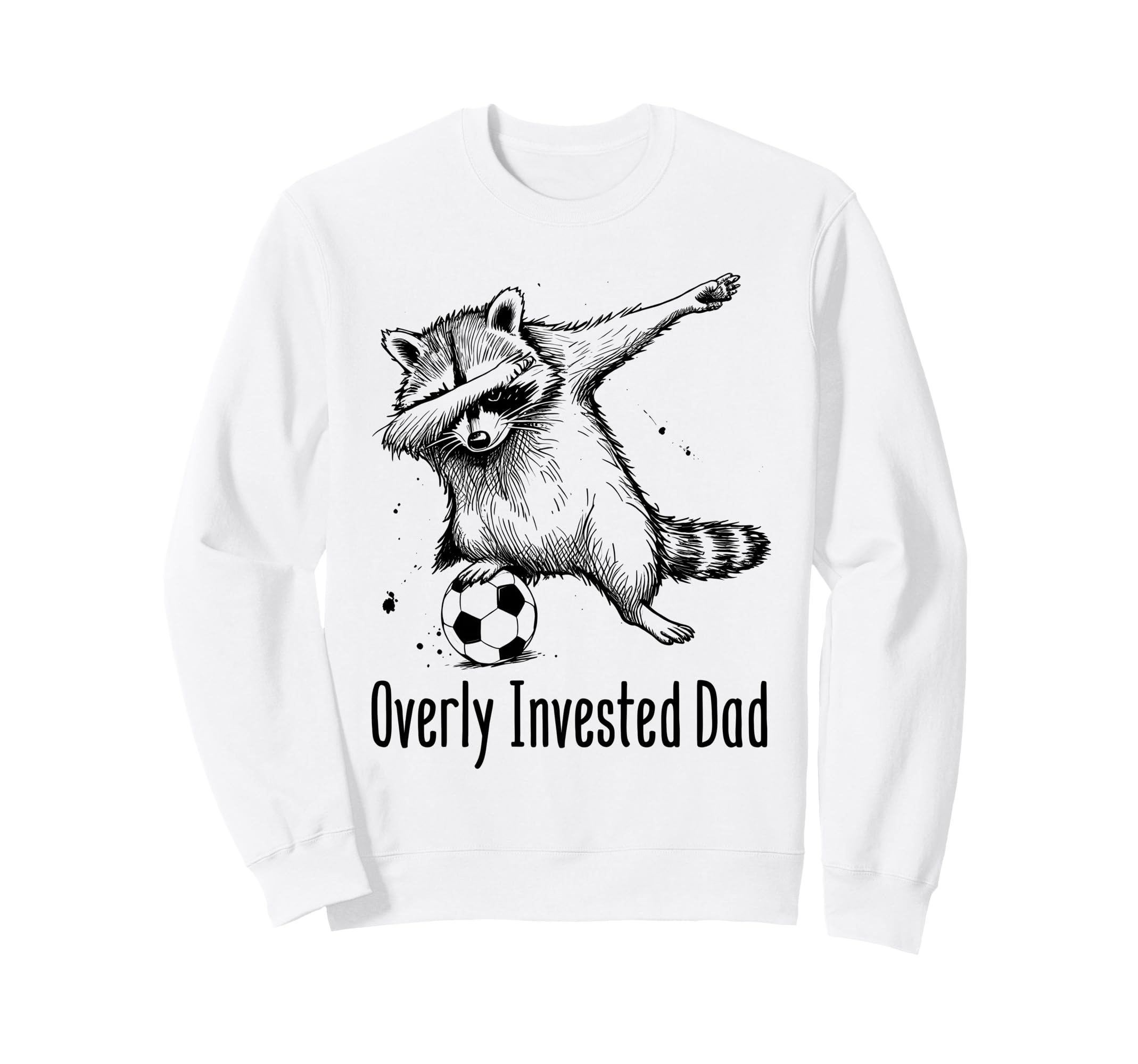 Overly Invested Dad Funny Soccer Sweatshirt - Aesthetic Graphic Men Women - T-Shirt, Sweatshirt, Hoodie