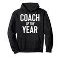 Coach Year Sports Team Hoodie - Casual Everyday Wear for Adults - T-Shirt, Sweatshirt, Hoodie