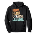 Mom Hero Soccer Coach Legend Funny Hoodie - Aesthetic Graphic for Adults - T-Shirt, Sweatshirt, Hoodie
