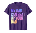 My Dad Can Beat Up Your Dad Funny T-Shirt - Graphic Print Men Women - T-Shirt, Sweatshirt, Hoodie
