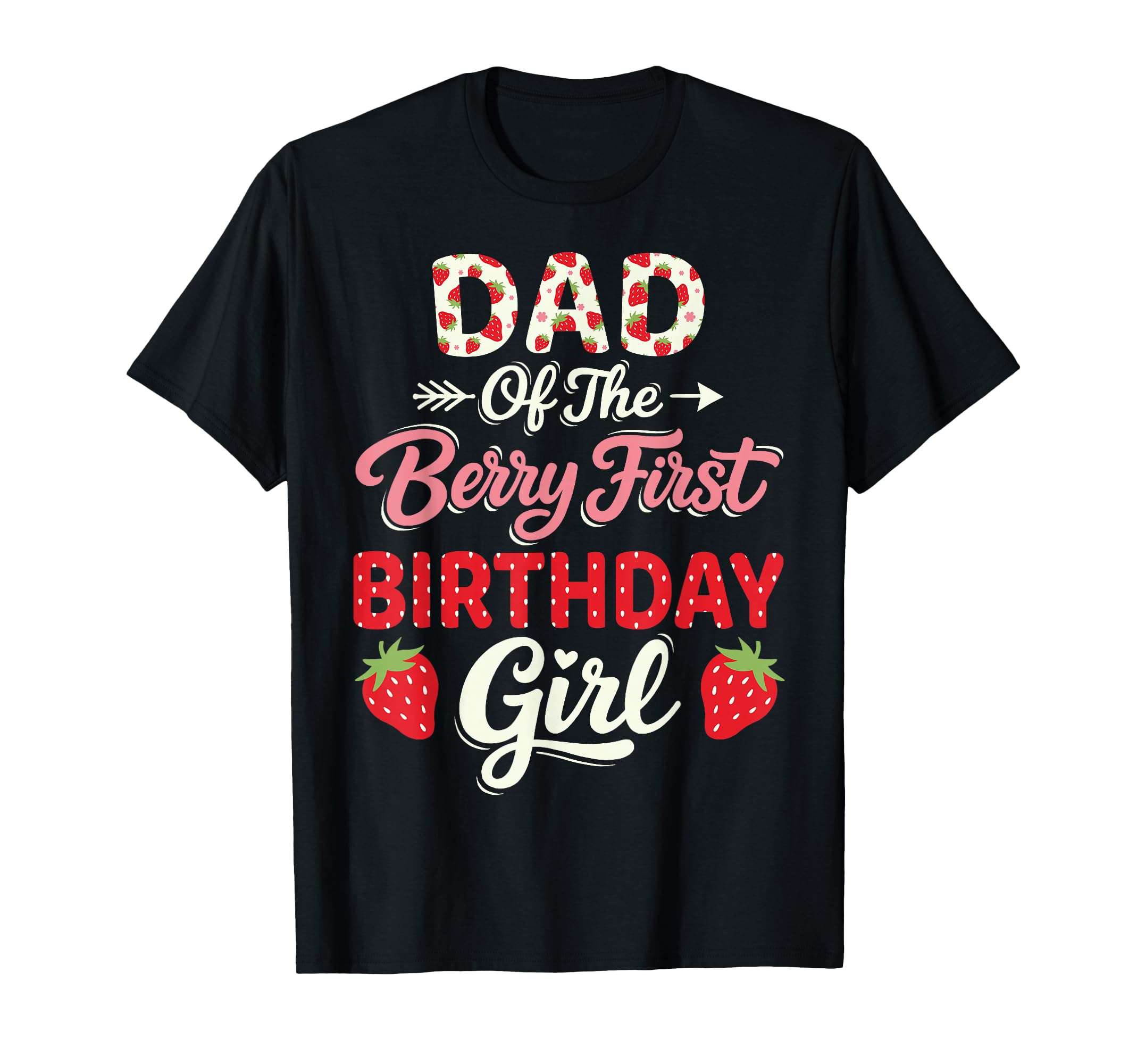 1St Birthday Strawberry Dad Berry T-Shirt - Streetwear Style Men Women - T-Shirt, Sweatshirt, Hoodie