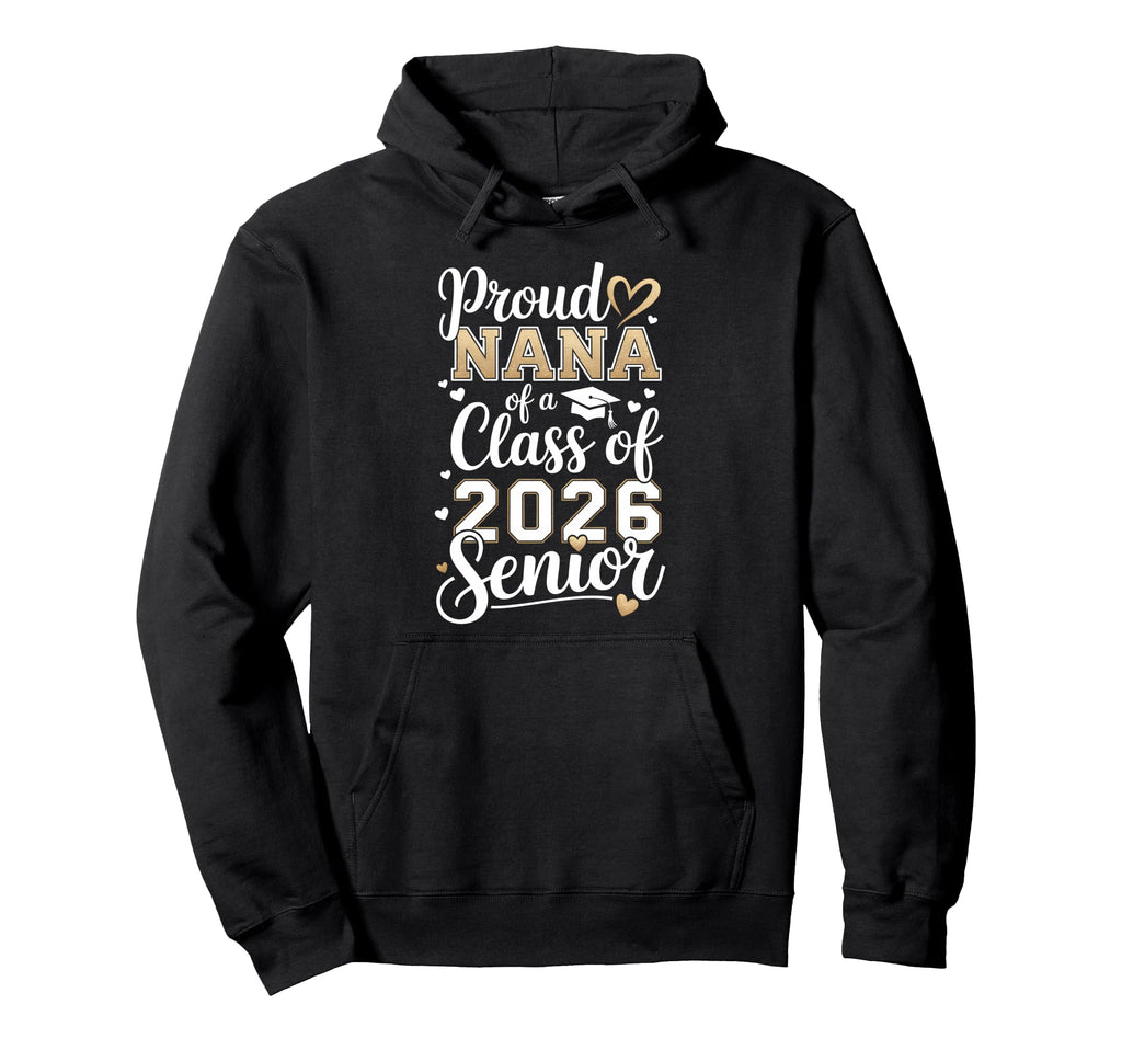 Proud Nana 2026 Graduate Senior Class Hoodie - Graphic Print Unisex - T-Shirt, Sweatshirt, Hoodie