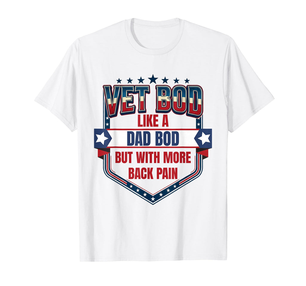Vet Bod Like Dad Bod Funny Military T-Shirt - Streetwear Style Men Women - T-Shirt, Sweatshirt, Hoodie