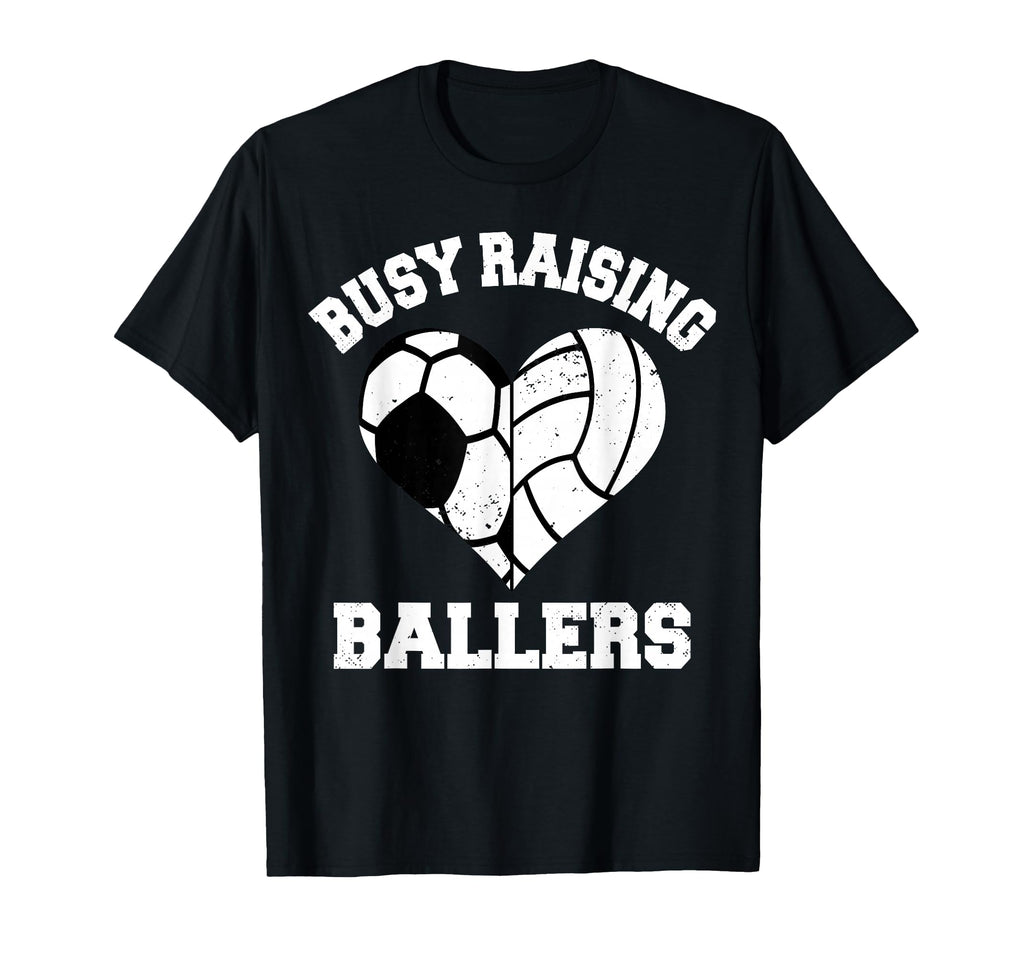 Busy Raising Ballers Soccer T-Shirt - Fun Novelty Design Men Women - T-Shirt, Sweatshirt, Hoodie