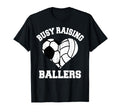 Busy Raising Ballers Soccer T-Shirt - Fun Novelty Design Men Women - T-Shirt, Sweatshirt, Hoodie