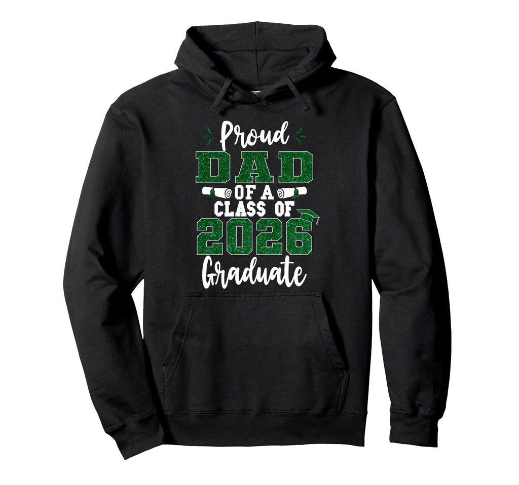 Proud Dad Class 2026 Graduate Senior 26 Hoodie - Unique Graphic Unisex - T-Shirt, Sweatshirt, Hoodie