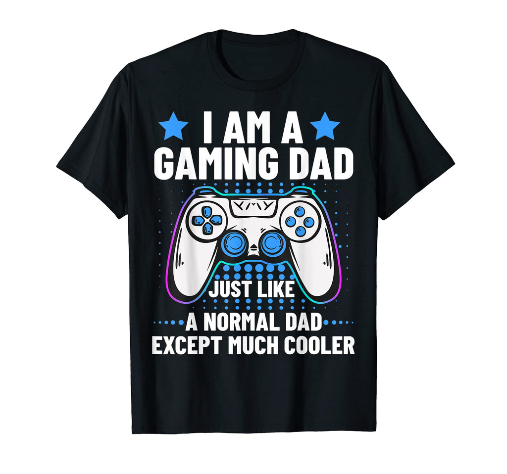 Mens Im Gaming Dad Just Like Normal Dad T-Shirt - Novelty Apparel Unisex - T-Shirt, Sweatshirt, Hoodie