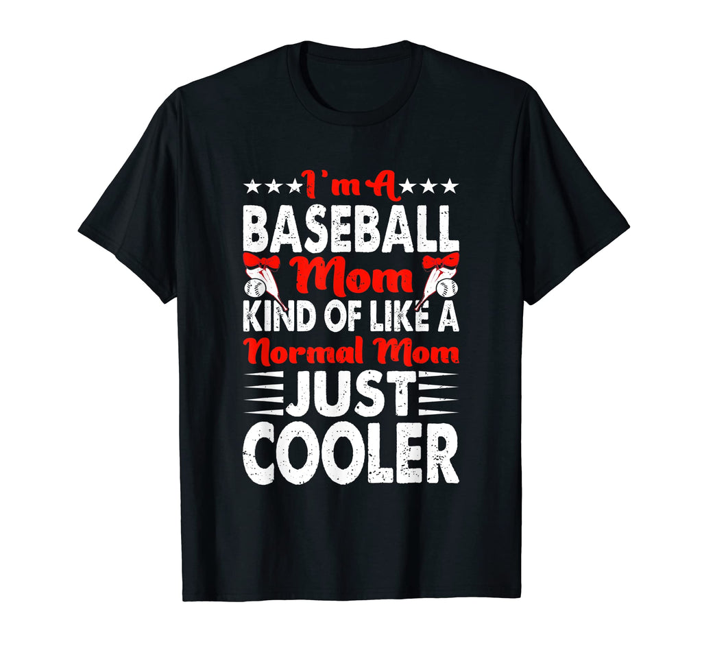 Im Baseball Mom Kind Like Normal T-Shirt - Fun Novelty Design for Adults - T-Shirt, Sweatshirt, Hoodie