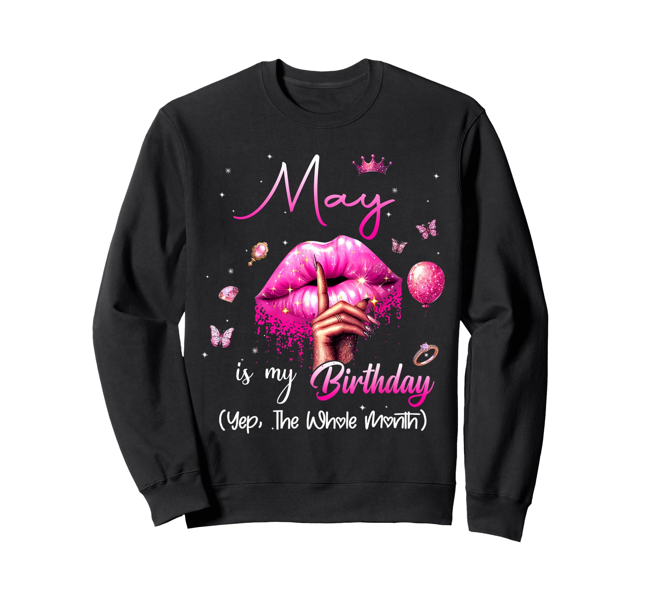 May Is My Birthday Month Yep Sweatshirt - Fun Novelty Design for Adults - T-Shirt, Sweatshirt, Hoodie