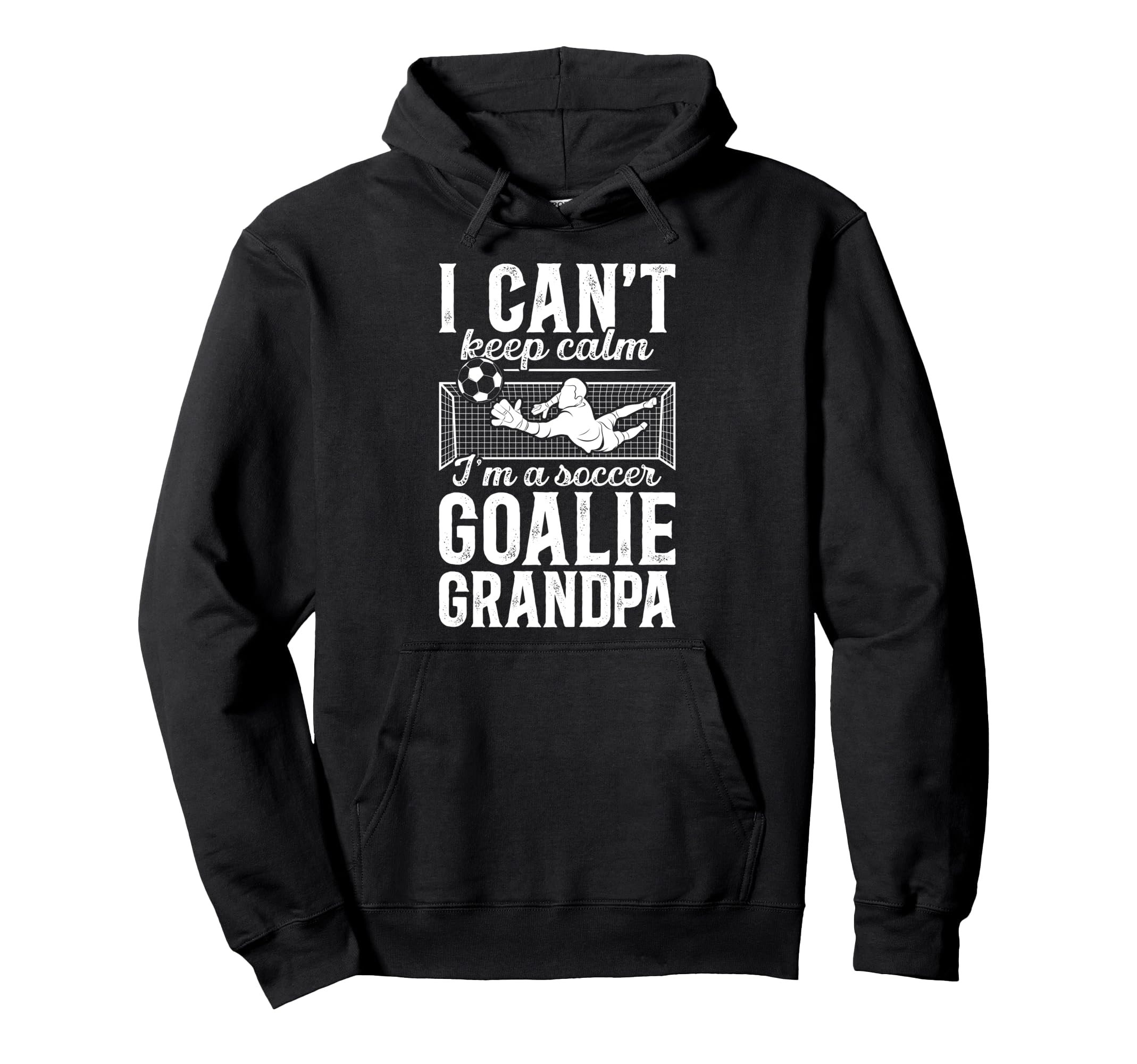 Im Soccer Goalie Grandpa Soccer Hoodie - Casual Everyday Wear for Adults - T-Shirt, Sweatshirt, Hoodie