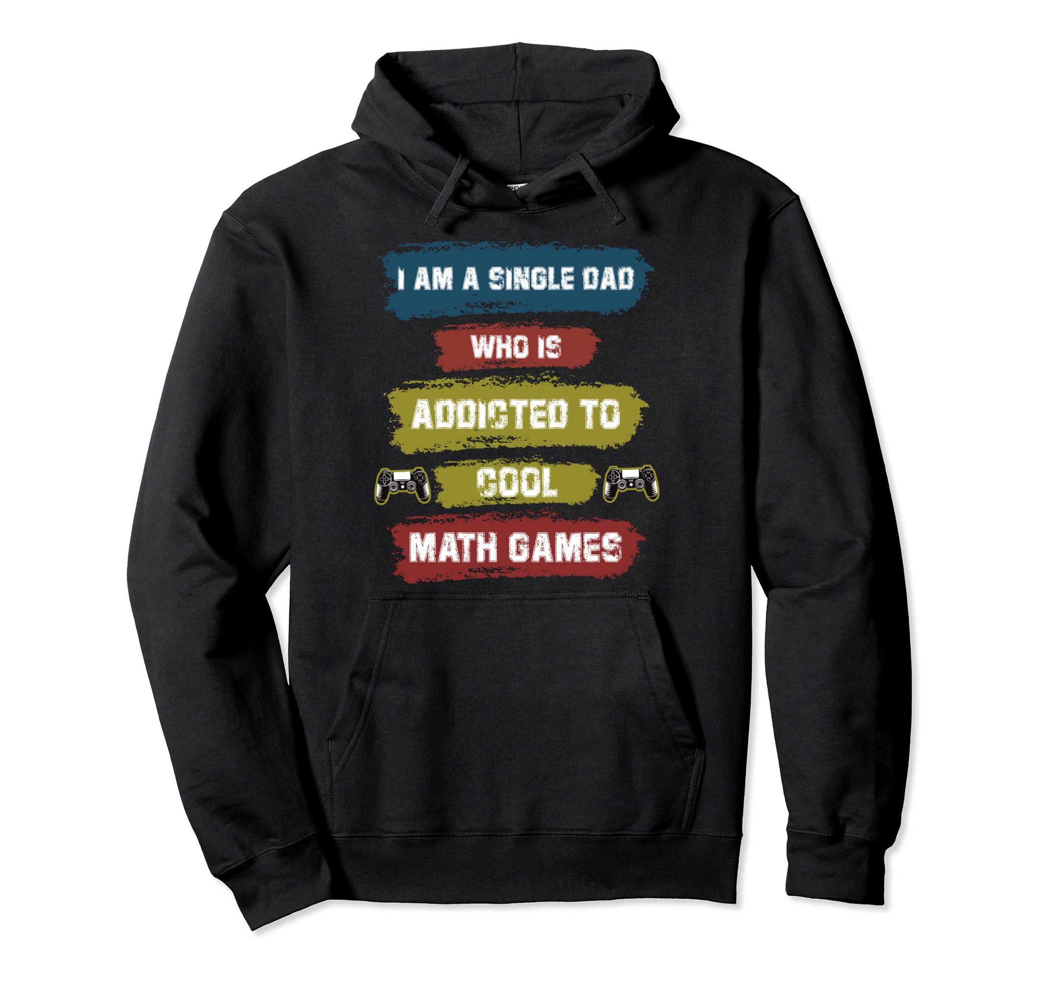 I Am Single Dad Who Is Addicted To Math Hoodie - Minimalist Print Unisex - T-Shirt, Sweatshirt, Hoodie