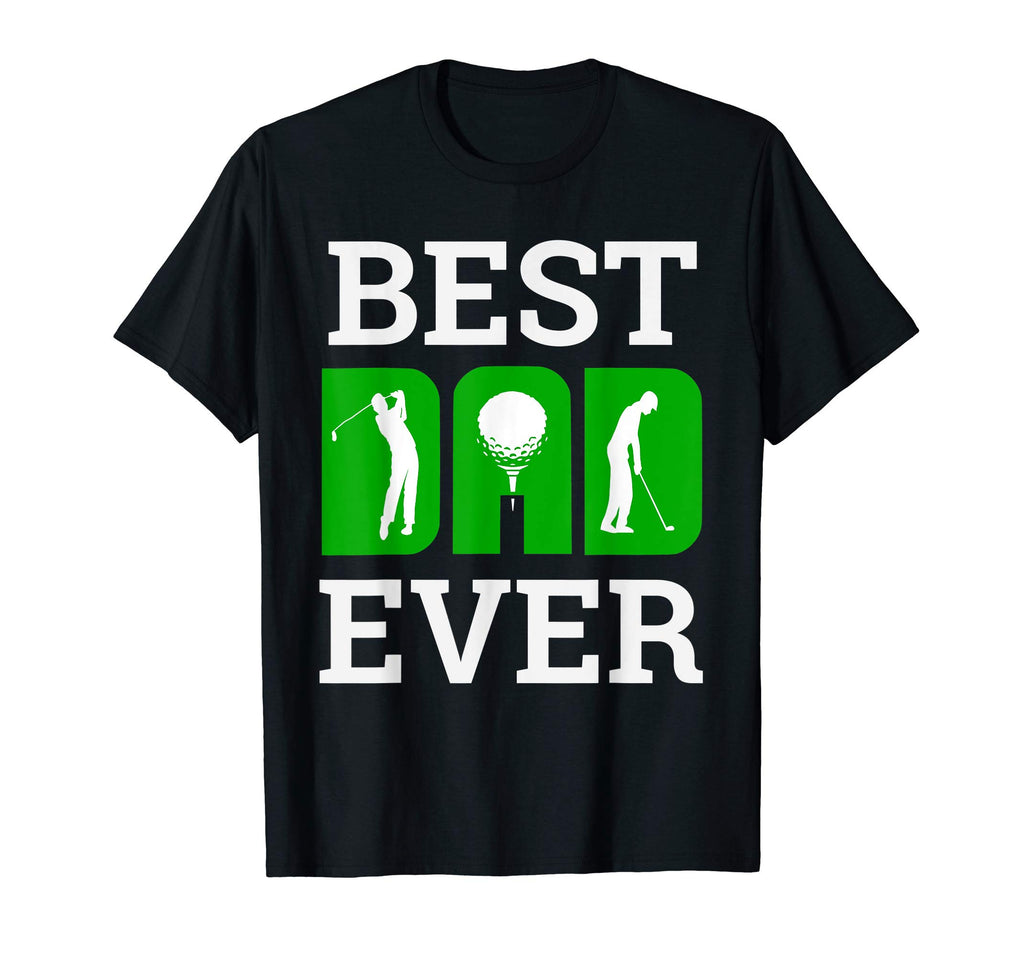 Mens Best Dad Ever Golf Golfer T-Shirt - Fun Novelty Design Men Women - T-Shirt, Sweatshirt, Hoodie