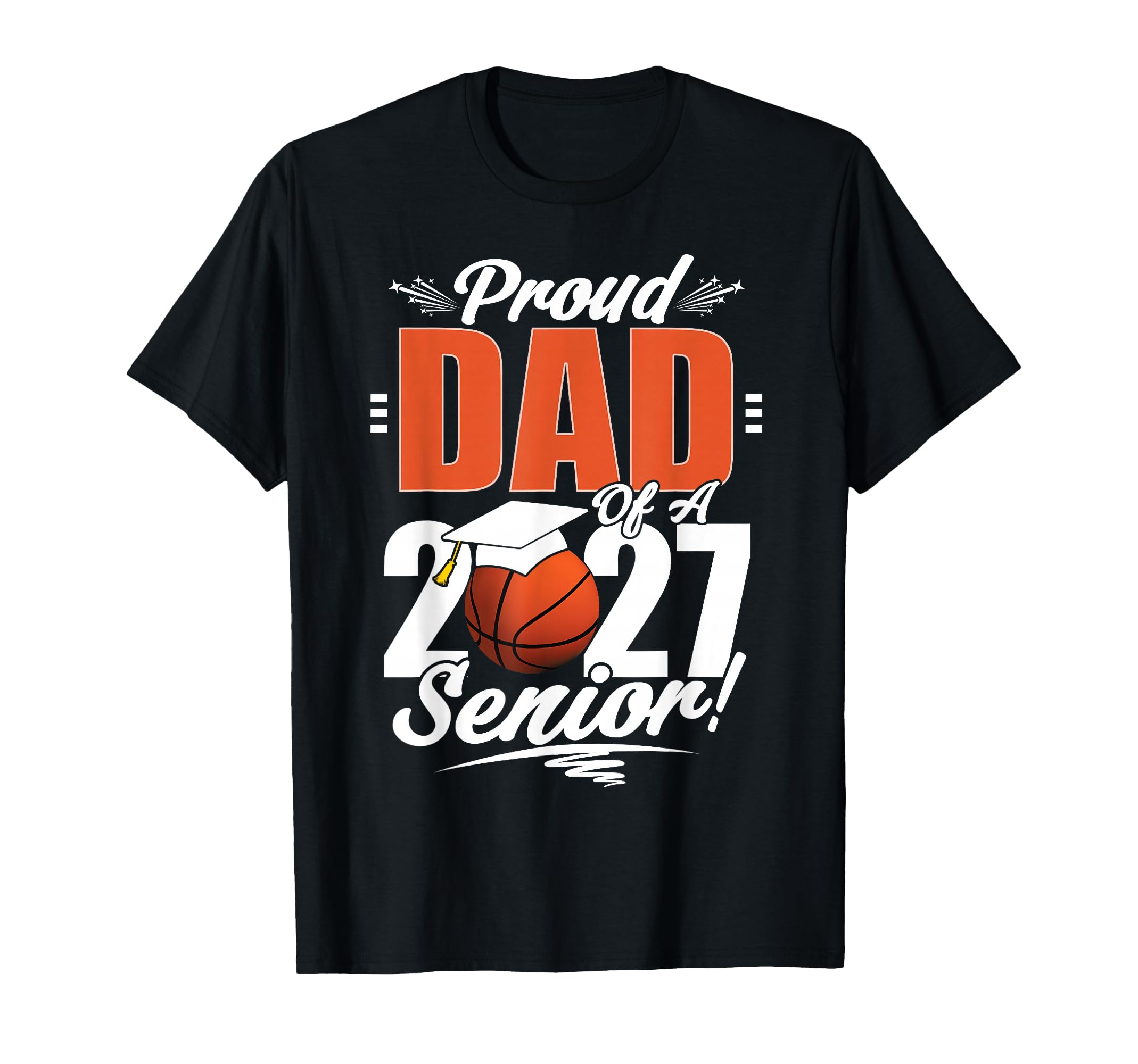 Proud Dad Basketball Senior T-Shirt - Casual Everyday Wear for Adults - T-Shirt, Sweatshirt, Hoodie