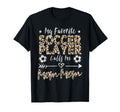 My Favorite Soccer Player Calls Me Mom Mom T-Shirt - Trendy Graphic Unisex - T-Shirt, Sweatshirt, Hoodie
