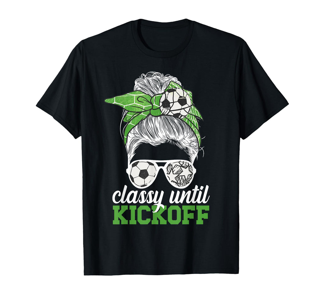Classy Until Kickoff Game Day T-Shirt - Fun Novelty Design Men Women - T-Shirt, Sweatshirt, Hoodie