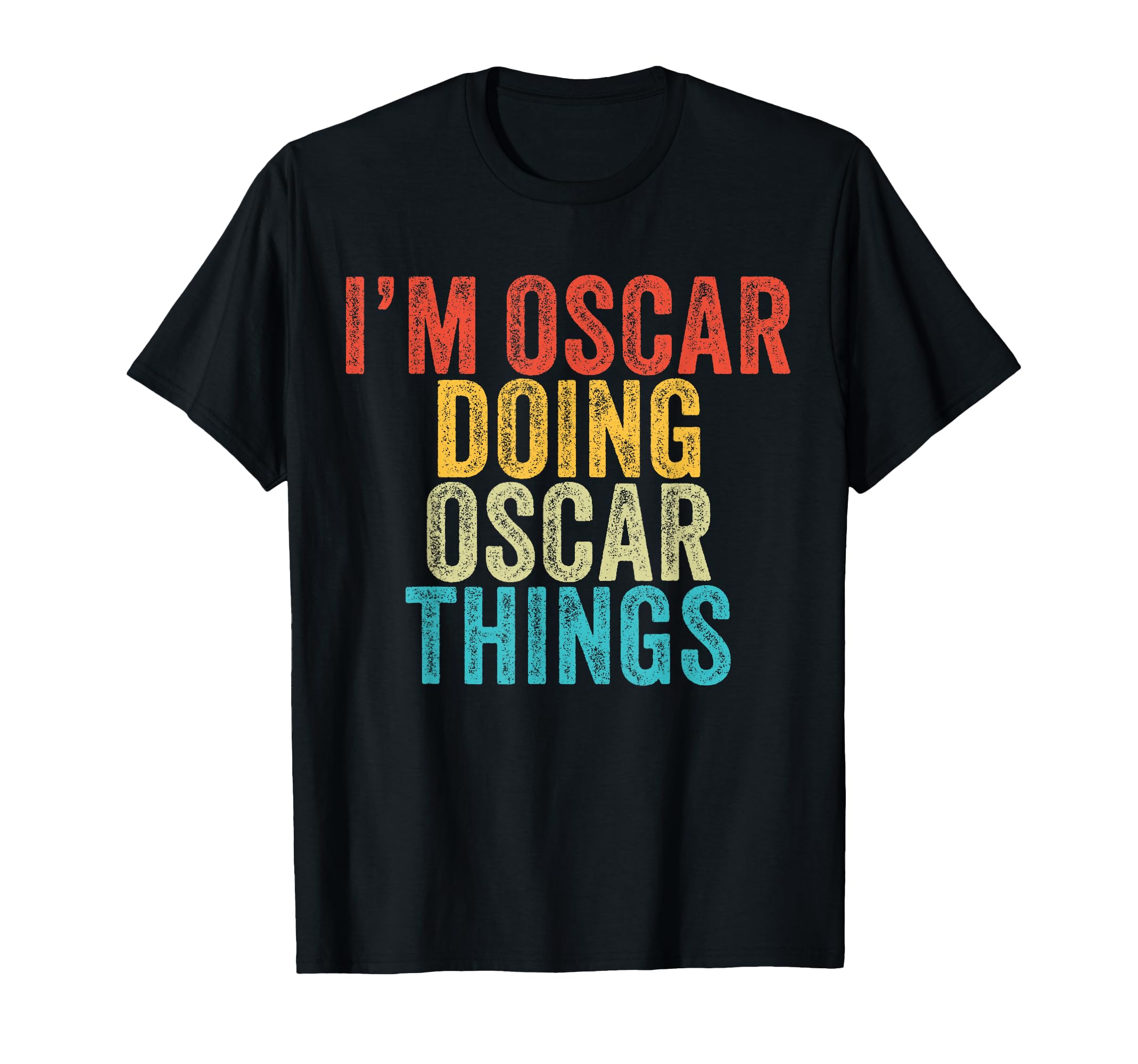 Im Oscar Doing Oscar Things Funny T-Shirt - Fun Novelty Design Unisex - T-Shirt, Sweatshirt, Hoodie