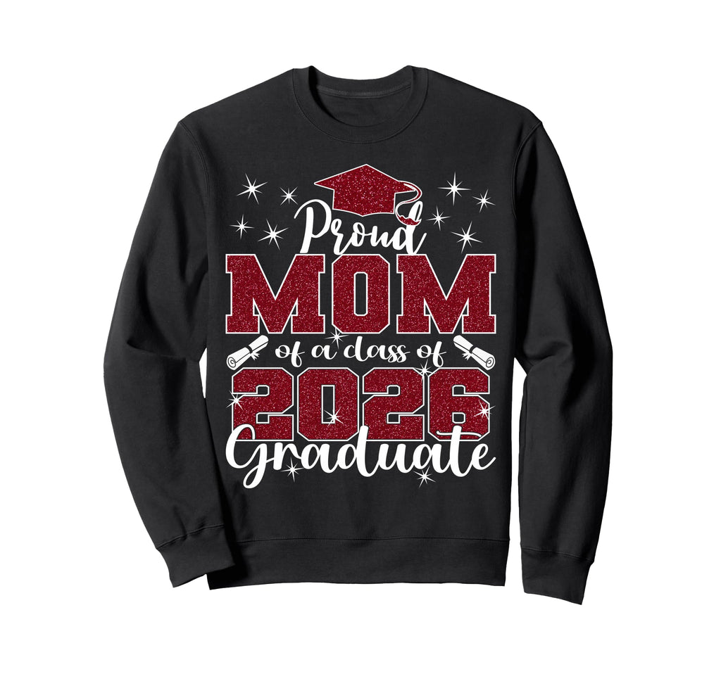 Super Proud Mom 2026 Graduate Sweatshirt - Fun Novelty Design Unisex - T-Shirt, Sweatshirt, Hoodie