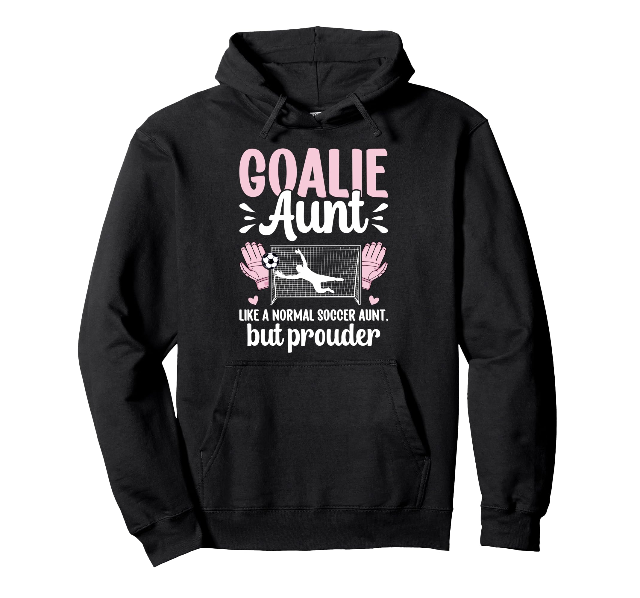 Soccer Goalie Aunt Soccer Keeper Aunt Hoodie - Custom Art Print Unisex - T-Shirt, Sweatshirt, Hoodie