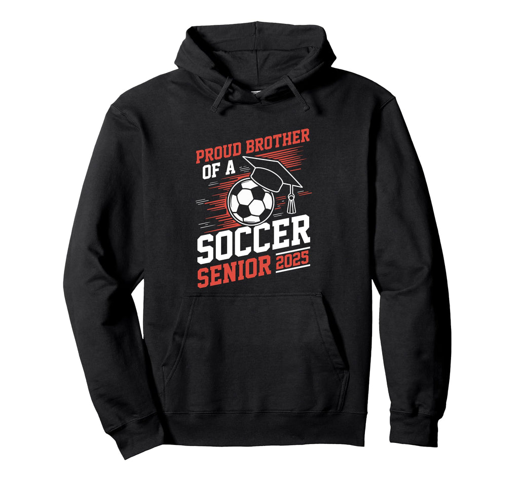 Proud Brother Soccer Senior 2025 Hoodie - Custom Art Print Men Women - T-Shirt, Sweatshirt, Hoodie