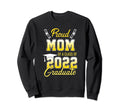 Proud Mom 2022 Graduate Senior Sweatshirt - Streetwear Style Men Women - T-Shirt, Sweatshirt, Hoodie
