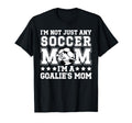 Goalies Mom Soccer Keeper Mom Soccer T-Shirt - Novelty Apparel Unisex - T-Shirt, Sweatshirt, Hoodie