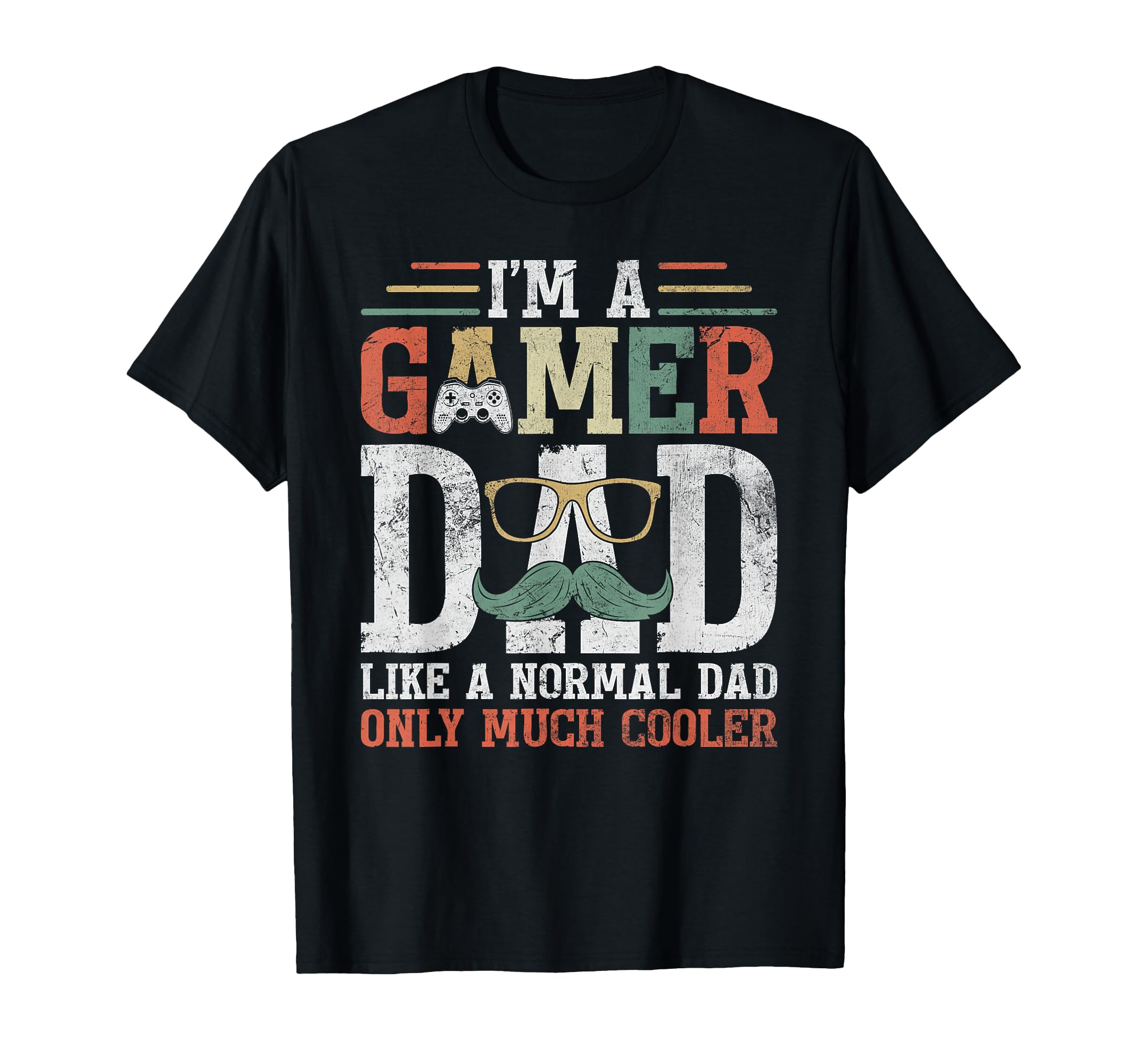Gamer Dad Like Normal Dad Fathers Day T-Shirt - Unique Graphic Men Women - T-Shirt, Sweatshirt, Hoodie