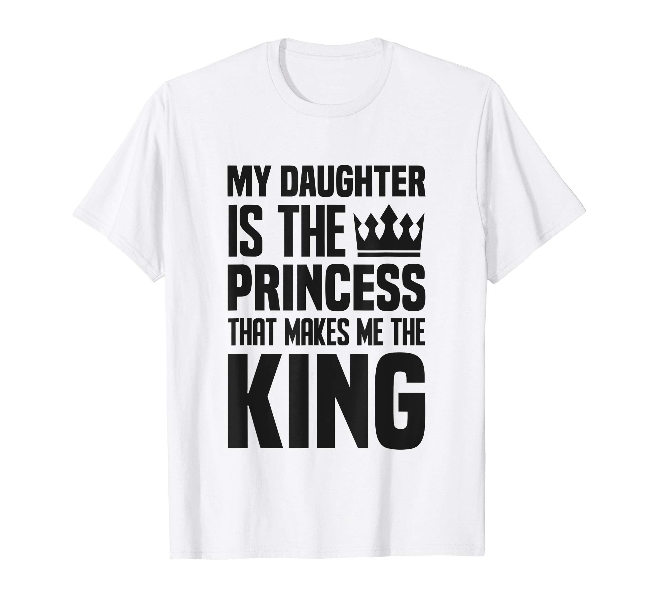 Mens My Daughter Is Princess T-Shirt - Casual Everyday Wear for Adults - T-Shirt, Sweatshirt, Hoodie