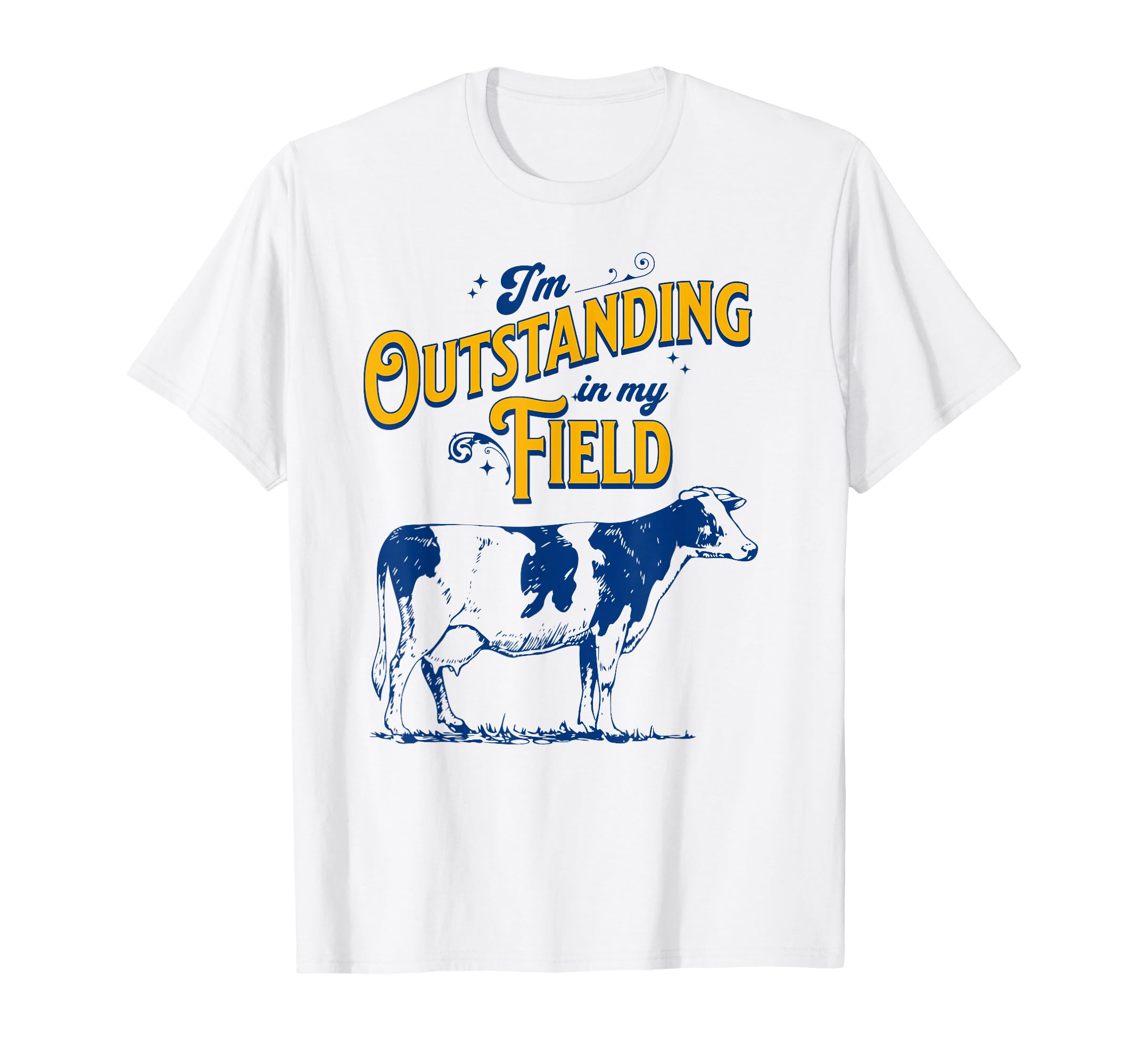 Im Outstanding My Field Cow Pun Farmers T-Shirt - Streetwear Style Unisex - T-Shirt, Sweatshirt, Hoodie