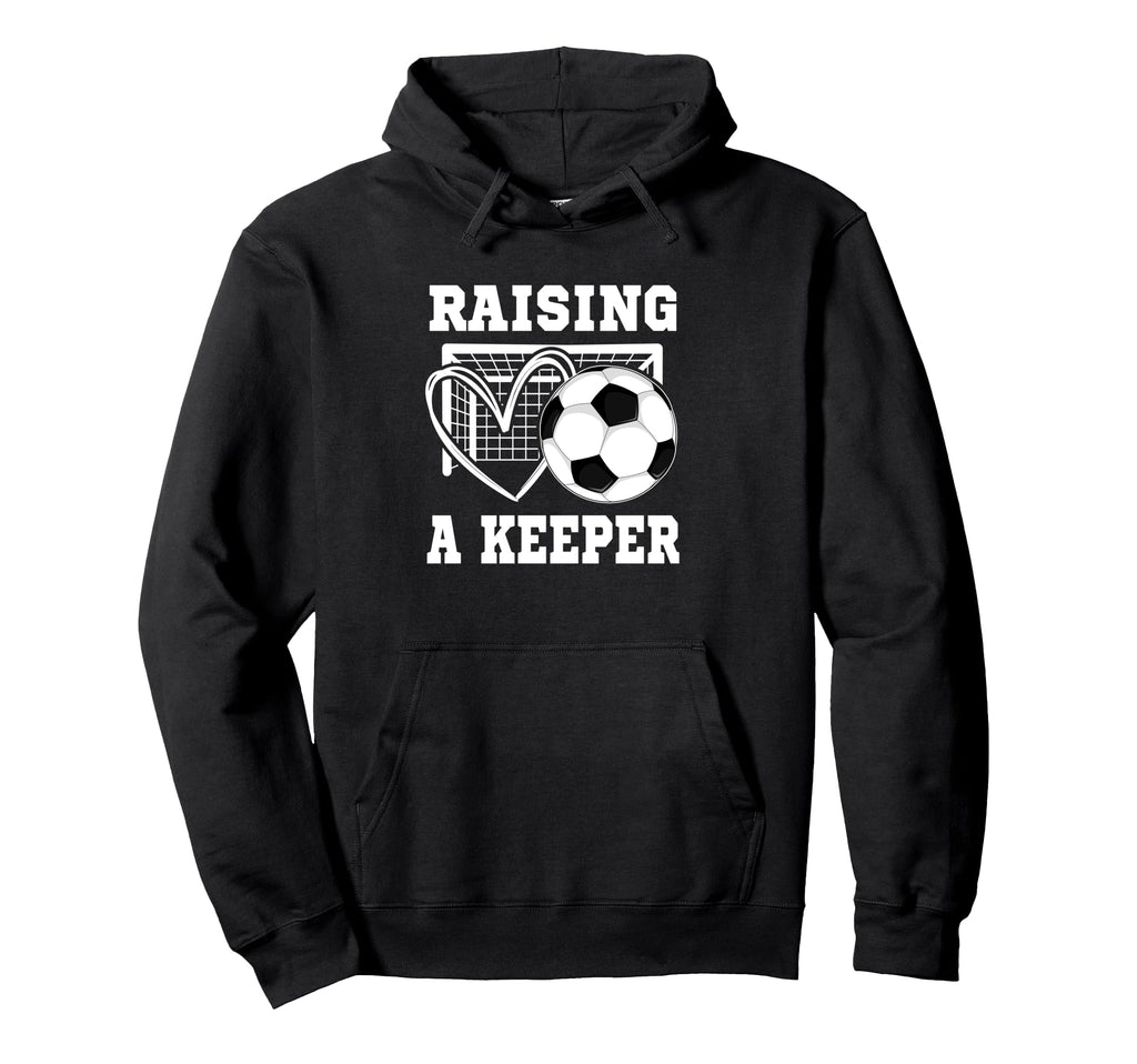 Raising Keeper Goalie Soccer Goalkeeper Hoodie - Graphic Print Unisex - T-Shirt, Sweatshirt, Hoodie
