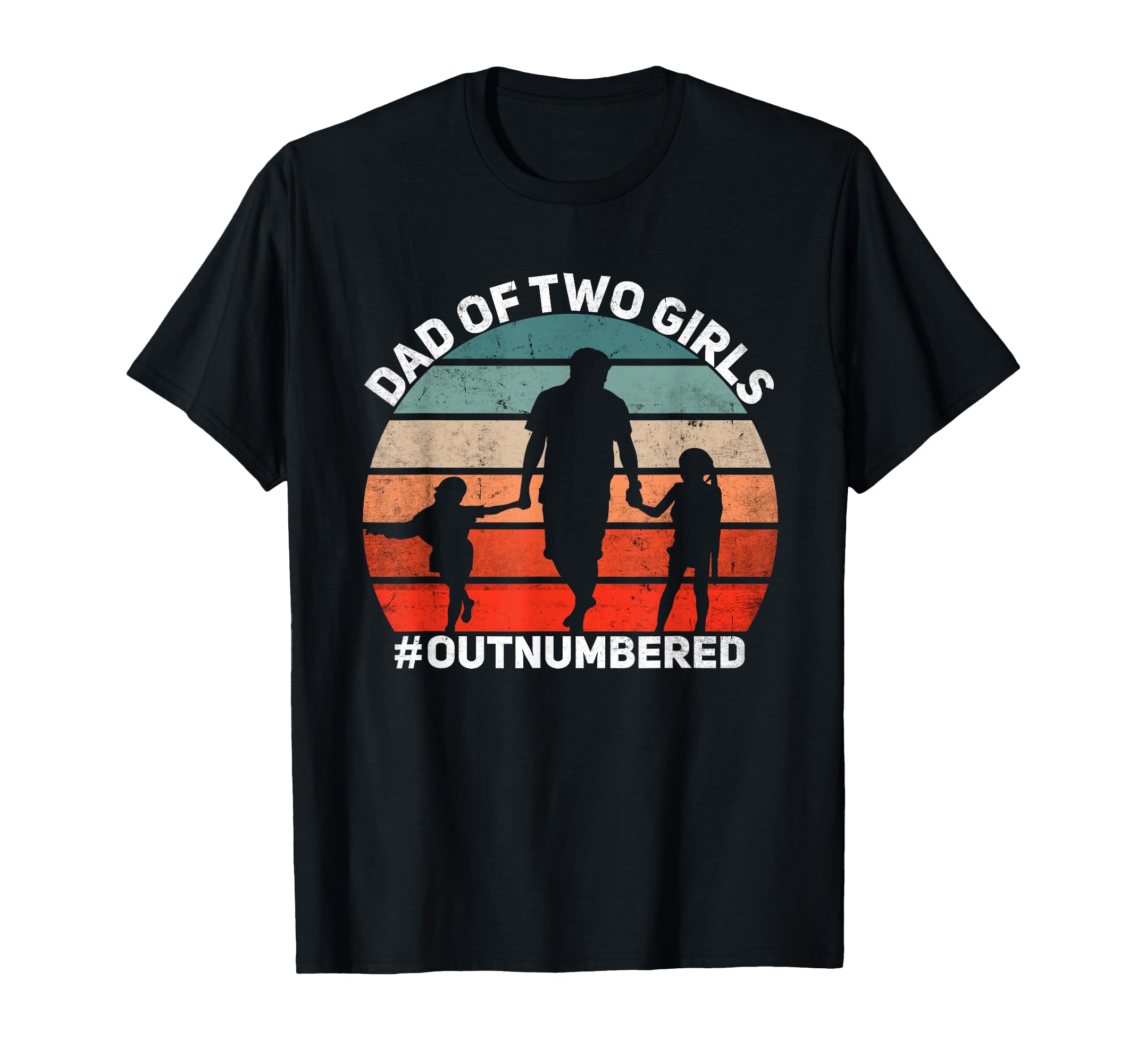 Dad Two Outnumbered 2 Daughters T-Shirt - Streetwear Style for Adults - T-Shirt, Sweatshirt, Hoodie