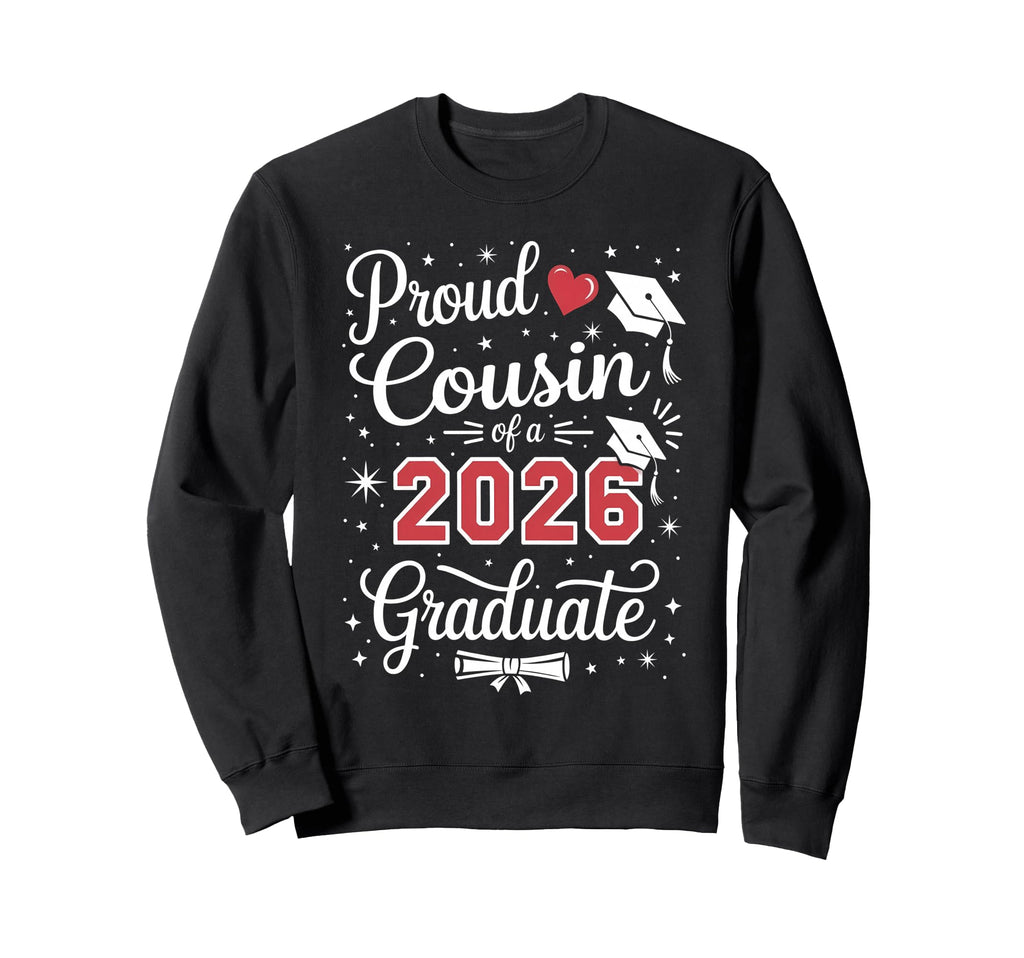 Proud Cousin Class 2026 Graduate Sweatshirt - Unique Graphic Men Women - T-Shirt, Sweatshirt, Hoodie