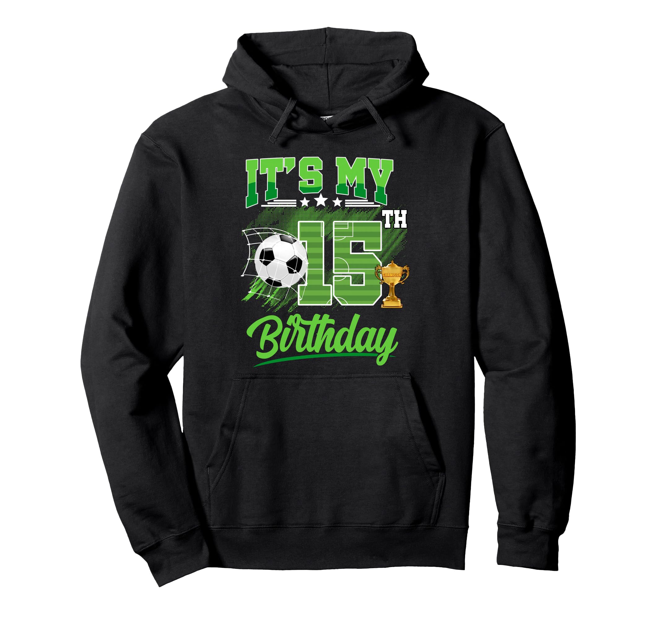 Its My 15Th Birthday Soccer Ball 15 Year Hoodie - Unique Graphic Unisex - T-Shirt, Sweatshirt, Hoodie