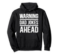Funny Dad Warning Dad Jokes Ahead Dad Hoodie - Novelty Apparel for Adults - T-Shirt, Sweatshirt, Hoodie