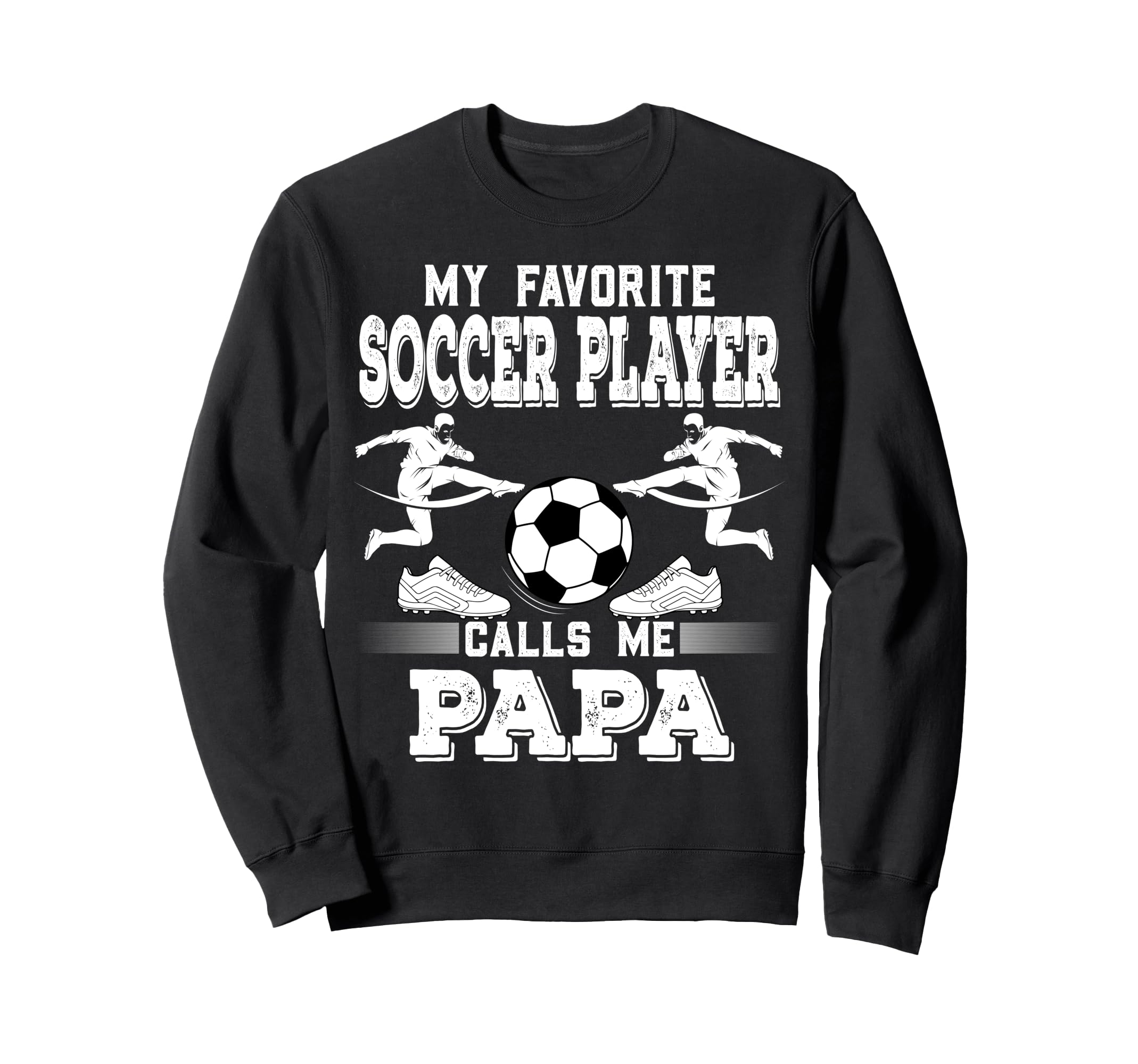 Soccer Player My Favorite Soccer Sweatshirt - Trendy Graphic Men Women - T-Shirt, Sweatshirt, Hoodie
