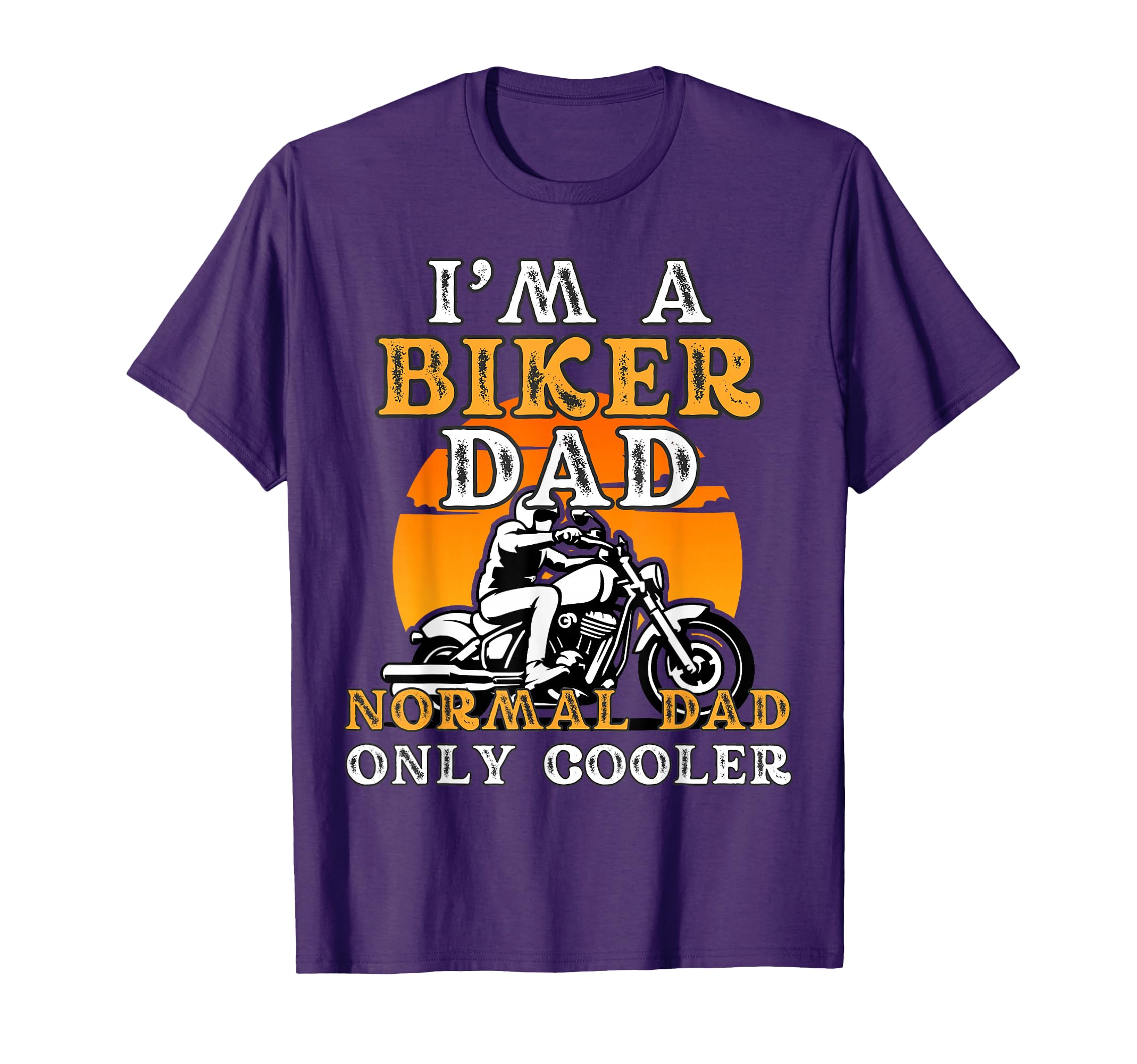 Biker Dad Funny Motorcycle T-Shirt - Casual Everyday Wear Men Women - T-Shirt, Sweatshirt, Hoodie