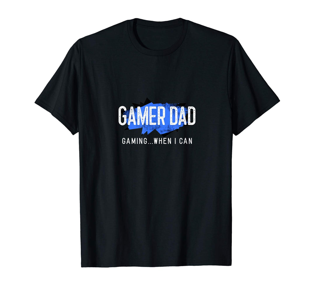 Gaming When I Can Gamer Dad T-Shirt - Fun Novelty Design Unisex - T-Shirt, Sweatshirt, Hoodie