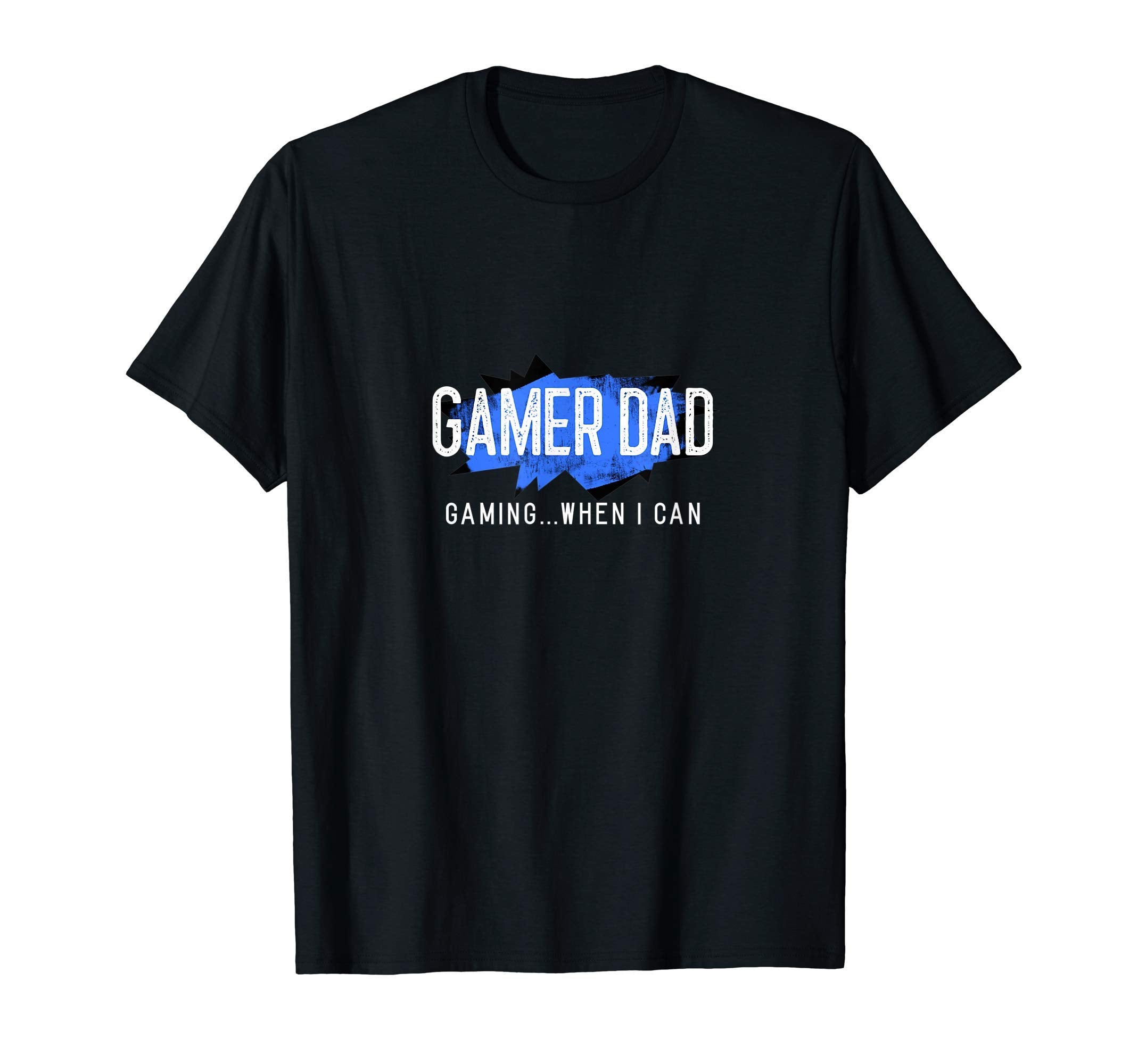 Gaming When I Can Gamer Dad T-Shirt - Fun Novelty Design Unisex - T-Shirt, Sweatshirt, Hoodie