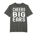 Cheers Big Ears Funny Dad Joke Guys T-Shirt - Fun Novelty Design Men Women - T-Shirt, Sweatshirt, Hoodie