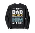Funny My Dad Gets Mad Me But Im Sweatshirt - Custom Art Print for Adults - T-Shirt, Sweatshirt, Hoodie
