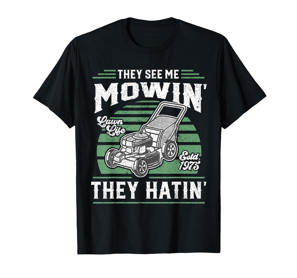 They See Me Mowin They Hatin Funny T-Shirt - Minimalist Print for Adults - T-Shirt, Sweatshirt, Hoodie