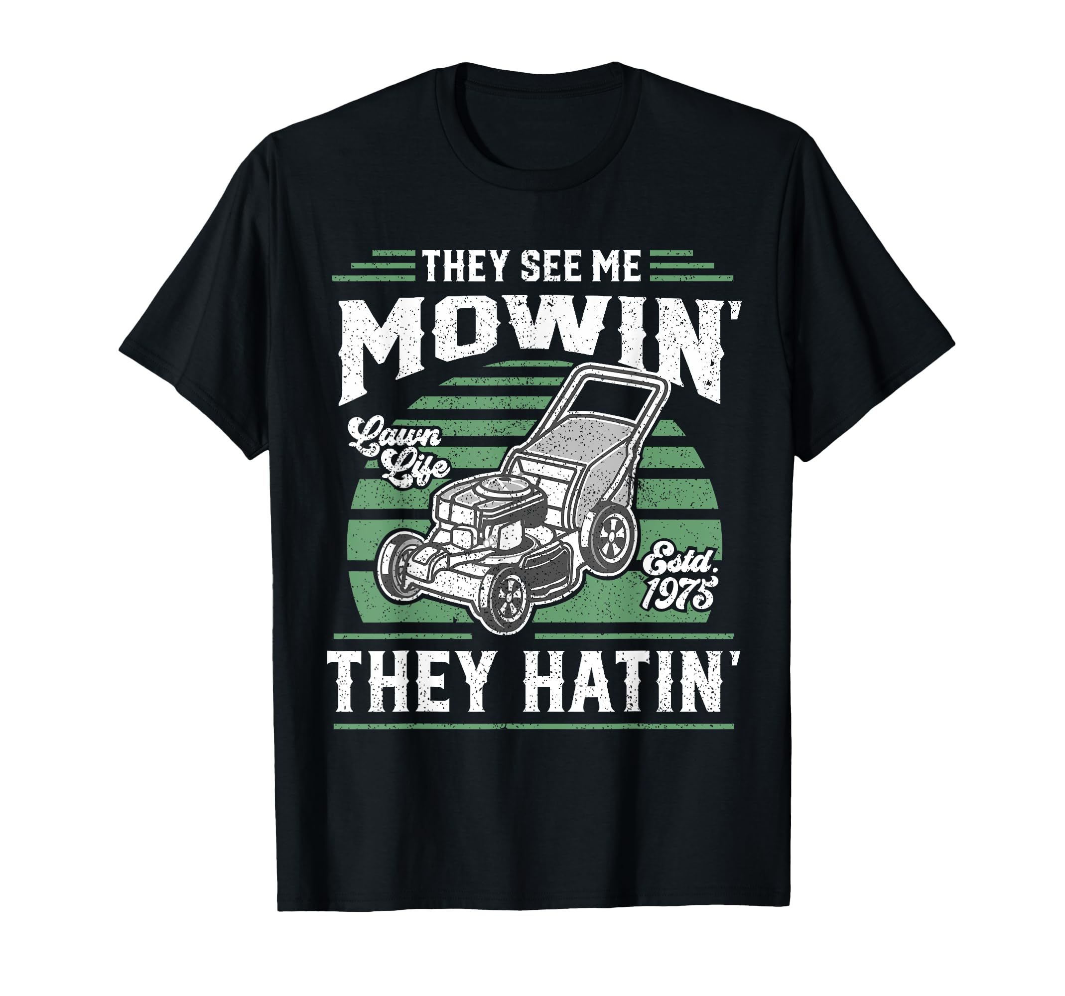 They See Me Mowin They Hatin Funny T-Shirt - Minimalist Print for Adults - T-Shirt, Sweatshirt, Hoodie