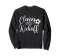 Classy Until Kickoff Soccer Fan Sweatshirt - Trendy Graphic for Adults - T-Shirt, Sweatshirt, Hoodie