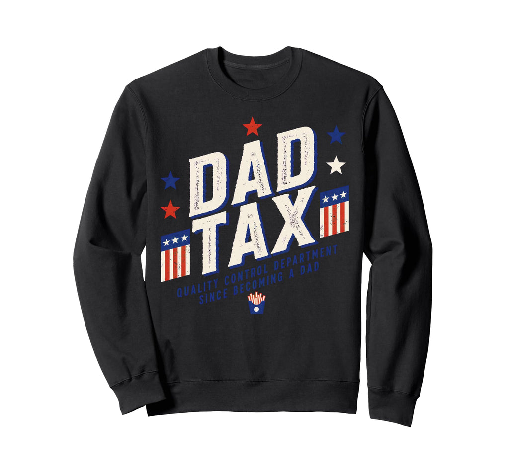 Dad Tax Definition Funny Fathers Day Sweatshirt - Unique Graphic Men Women - T-Shirt, Sweatshirt, Hoodie