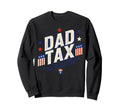 Dad Tax Definition Funny Fathers Day Sweatshirt - Unique Graphic Men Women - T-Shirt, Sweatshirt, Hoodie