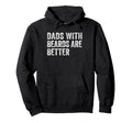 Dads Beards Are Better Fathers Day Funny Hoodie - Trendy Graphic Men Women - T-Shirt, Sweatshirt, Hoodie