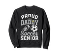 Proud Daddy Soccer Senior Class 2026 Sweatshirt - Unique Graphic Unisex - T-Shirt, Sweatshirt, Hoodie
