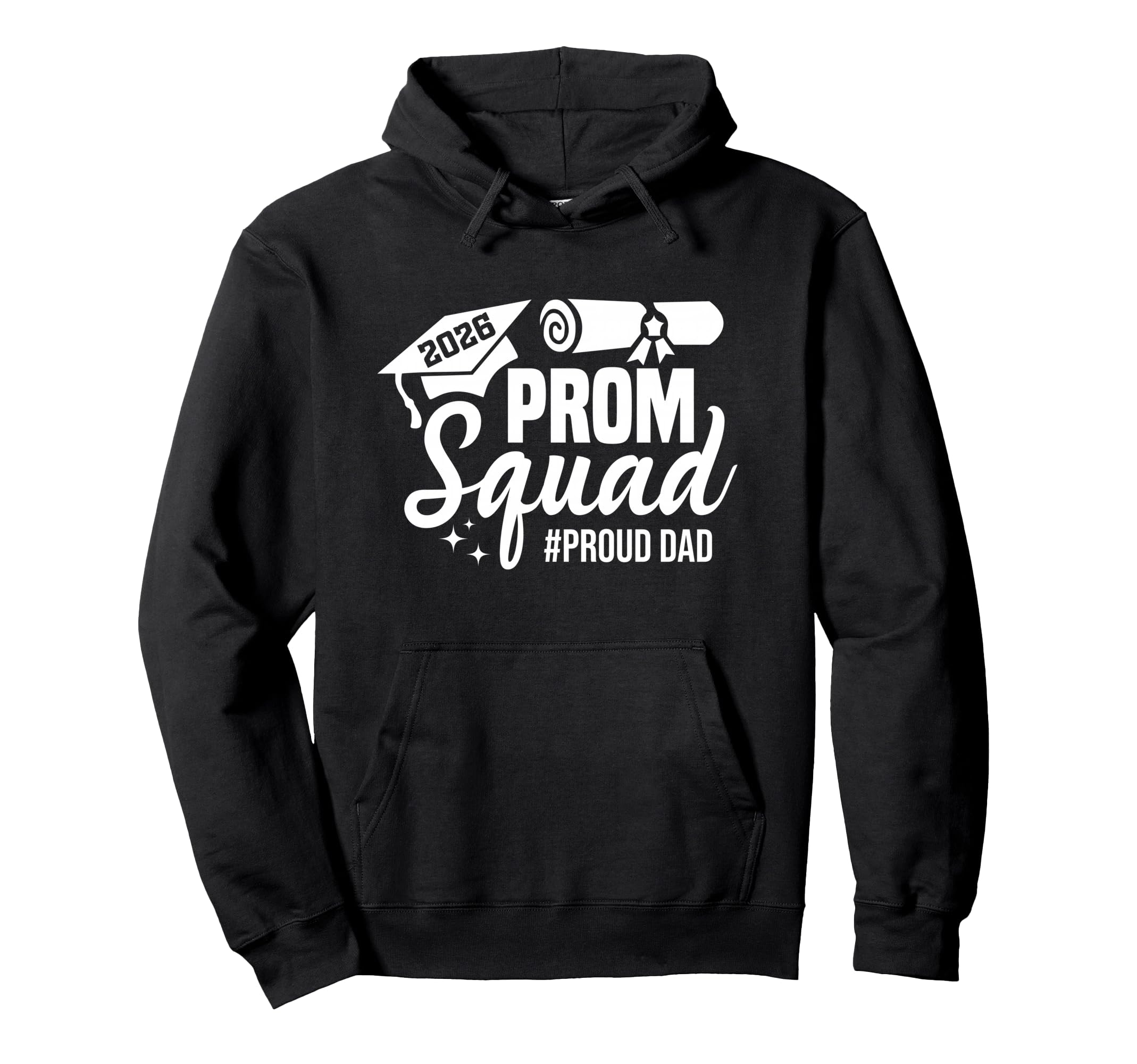 Prom Squad 2026 Proud Dad Graduate Prom Hoodie - Trendy Graphic Unisex - T-Shirt, Sweatshirt, Hoodie