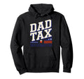 Dad Tax Definition Funny Fathers Day Hoodie - Streetwear Style Unisex - T-Shirt, Sweatshirt, Hoodie