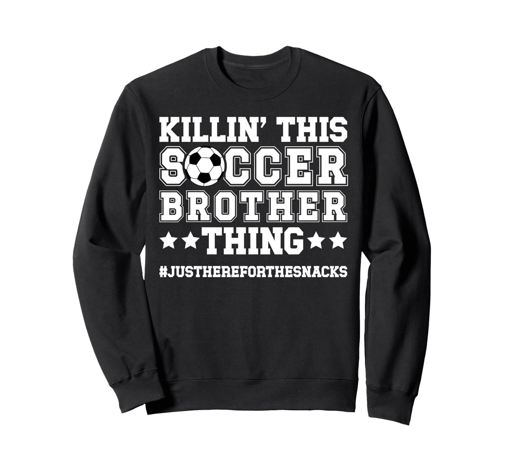 This Soccer Brother Thing Soccer Sweatshirt - Fun Novelty Design Unisex - T-Shirt, Sweatshirt, Hoodie