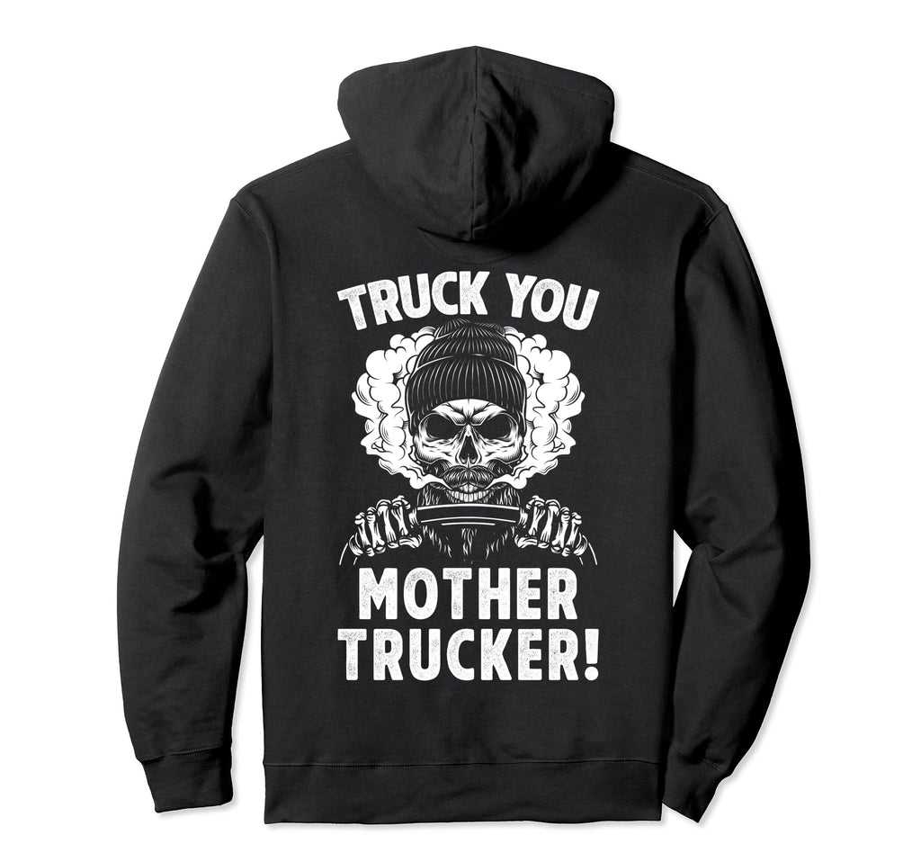 Truck You Mother Trucker Funny Bearded Hoodie - Streetwear Style Men Women - T-Shirt, Sweatshirt, Hoodie